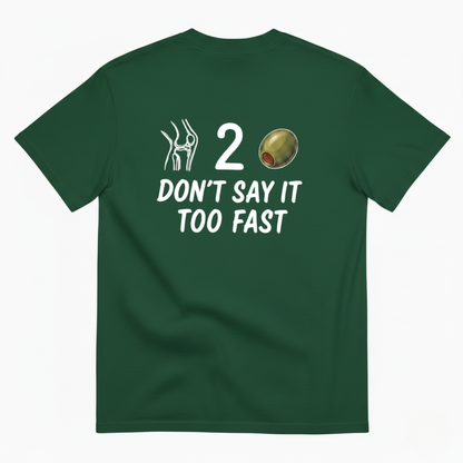 DON’T SAY IT TOO FAST T-SHIRT (BACK PRINT)