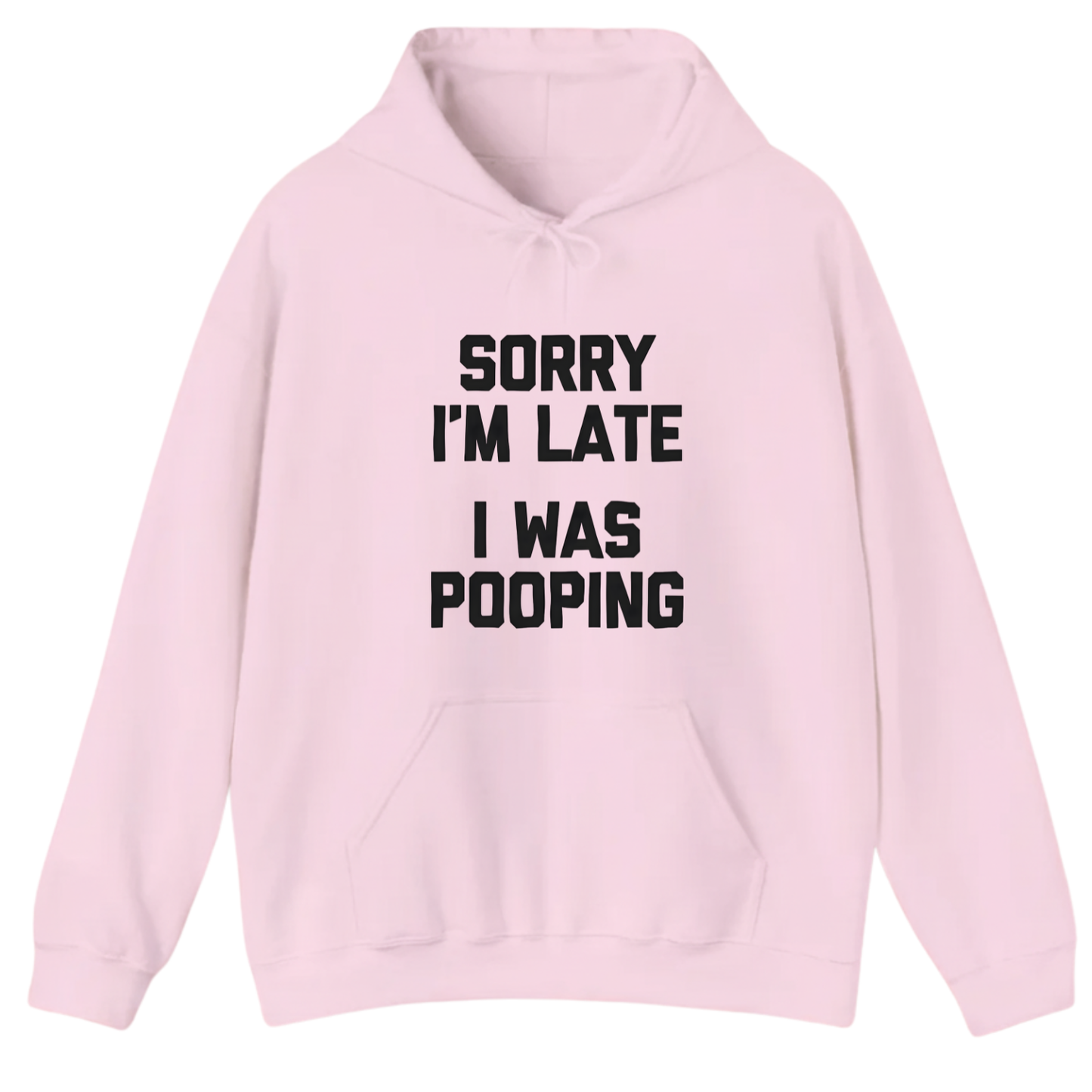Sorry I'm Late I Was Pooping Hoodie