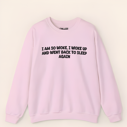 “So Woke I Went Back To Sleep” Funny Tired Sweatshirt