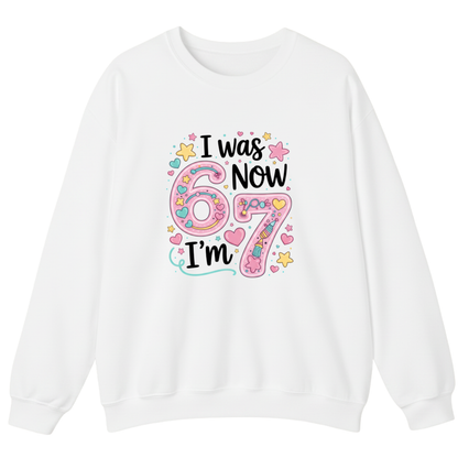 I was 6 Now I'm 7 Sweatshirt