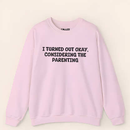 Turned Out Okay Sweatshirt