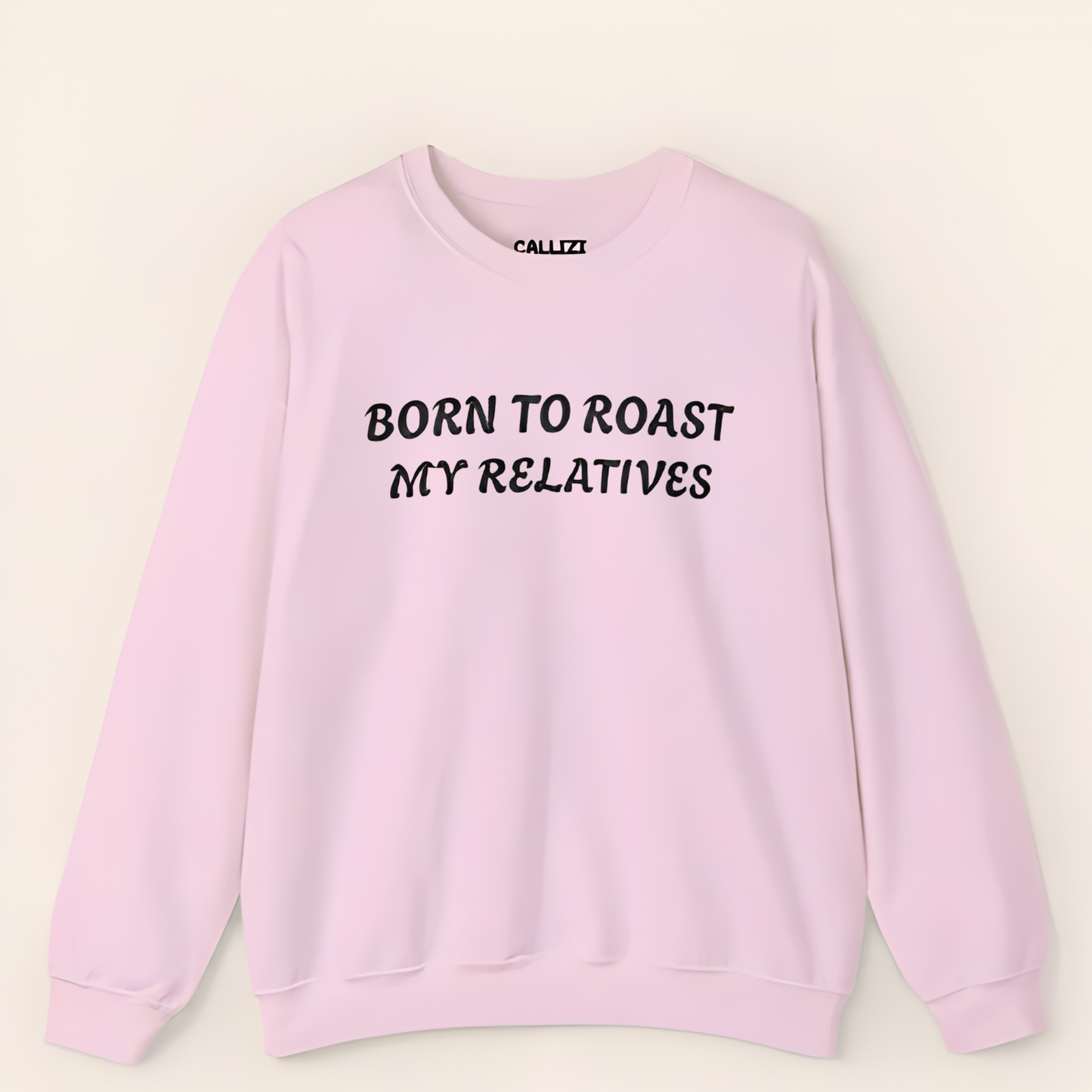“Born to Roast My Relatives” Funny Family Sweatshirt