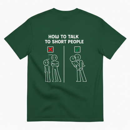 HOW TO TALK TO SHORT PEOPLE T-SHIRT (BACK PRINT)