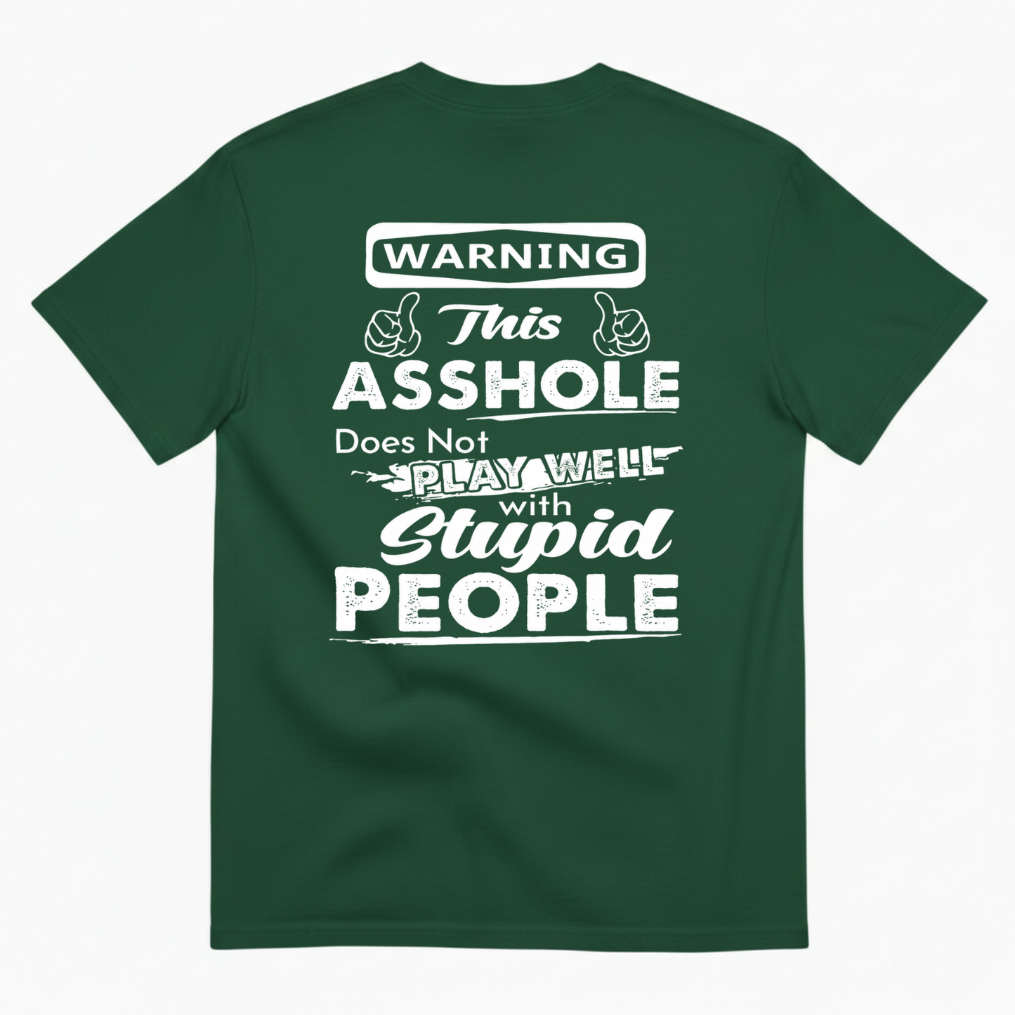 WARNING THIS ASSHOLE DOES NOT PLAY WELL WITH STUPID PEOPLE T-SHIRT (BACK PRINT)