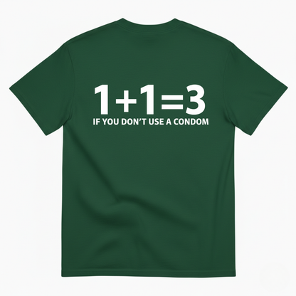 1+1=3 IF YOU DON’T USE A CONDOM T-SHIRT (BACK PRINT)