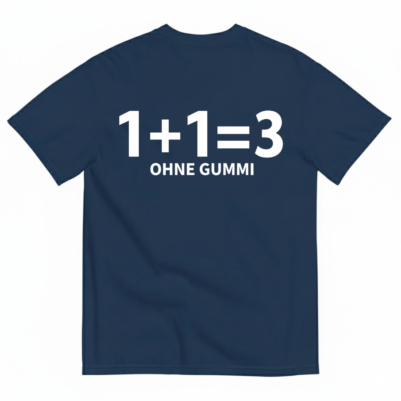 1+1=3 OHNE GUMMI T-SHIRT (BACK PRINT)