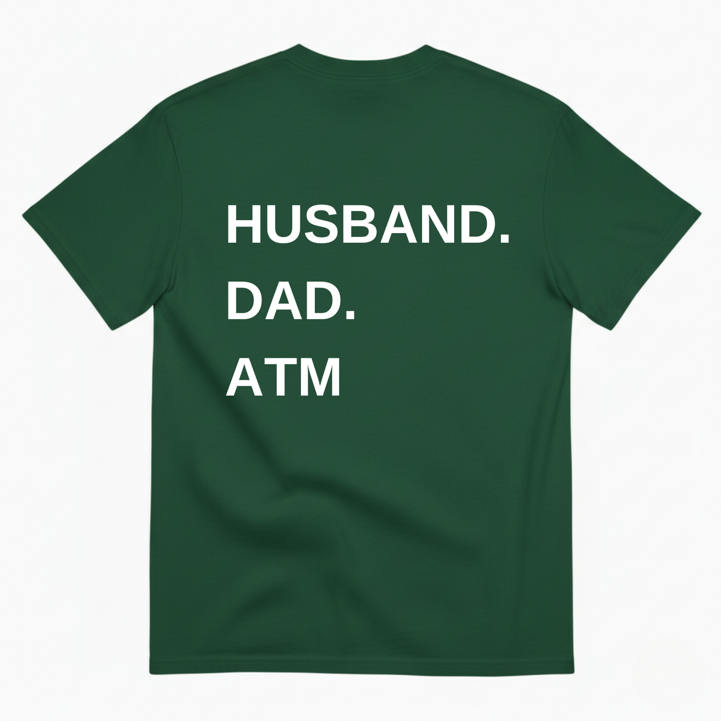 HUSBAND. DAD. ATM T-SHIRT (BACK PRINT)