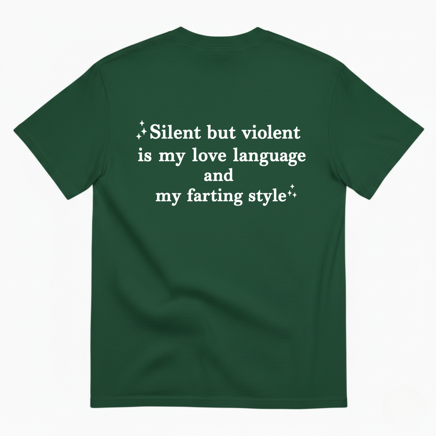 SILENT BUT VIOLENT IS MY LOVE LANGUAGE AND MY FARTING STYLE T-SHIRT (BACK PRINT)