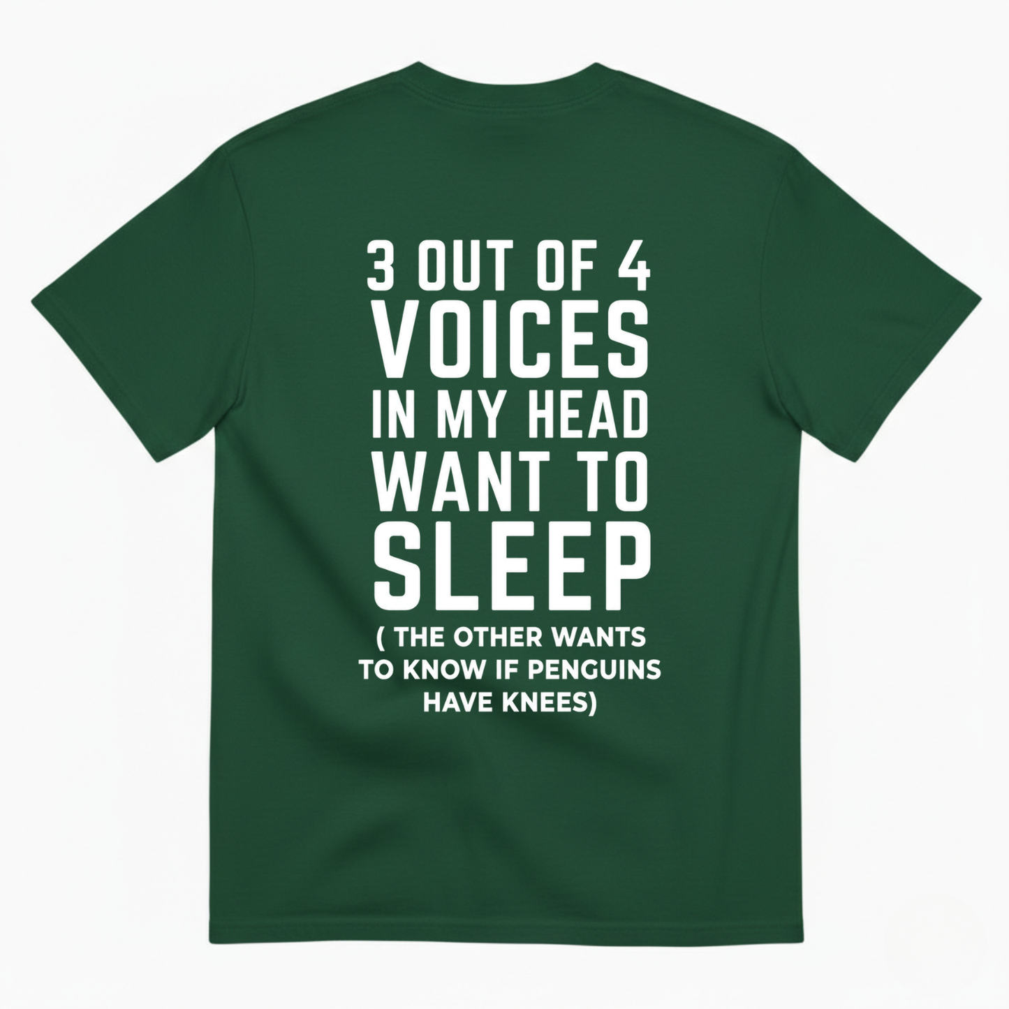 3 OUT OF 4 VOICES IN MY HEAD WANT TO SLEEP T-SHIRT (BACK PRINT)