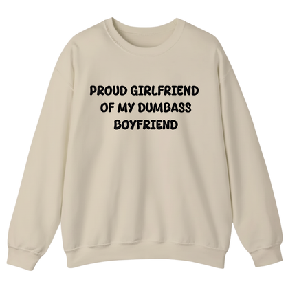 PROUD GIRLFRIEND OF DUMBASS BOYFRIEND Unisex Sweatshirt (Front Print)