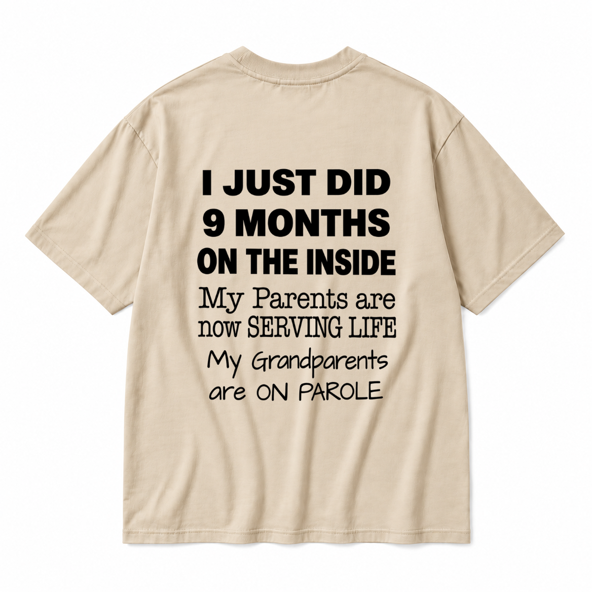 I JUST DID 9 MONTHS ON THE INSIDE / MY PARENTS ARE NOW SERVING LIFE / MY GRANDPARENTS ARE ON PAROLE TODDLER TEE (BACK PRINT)