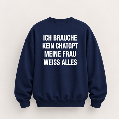 ICH BRAUCHE KEIN CHATGPT MEINE FRAU WEISS ALLES SWEATSHIRT (RÜCKENPRINT)