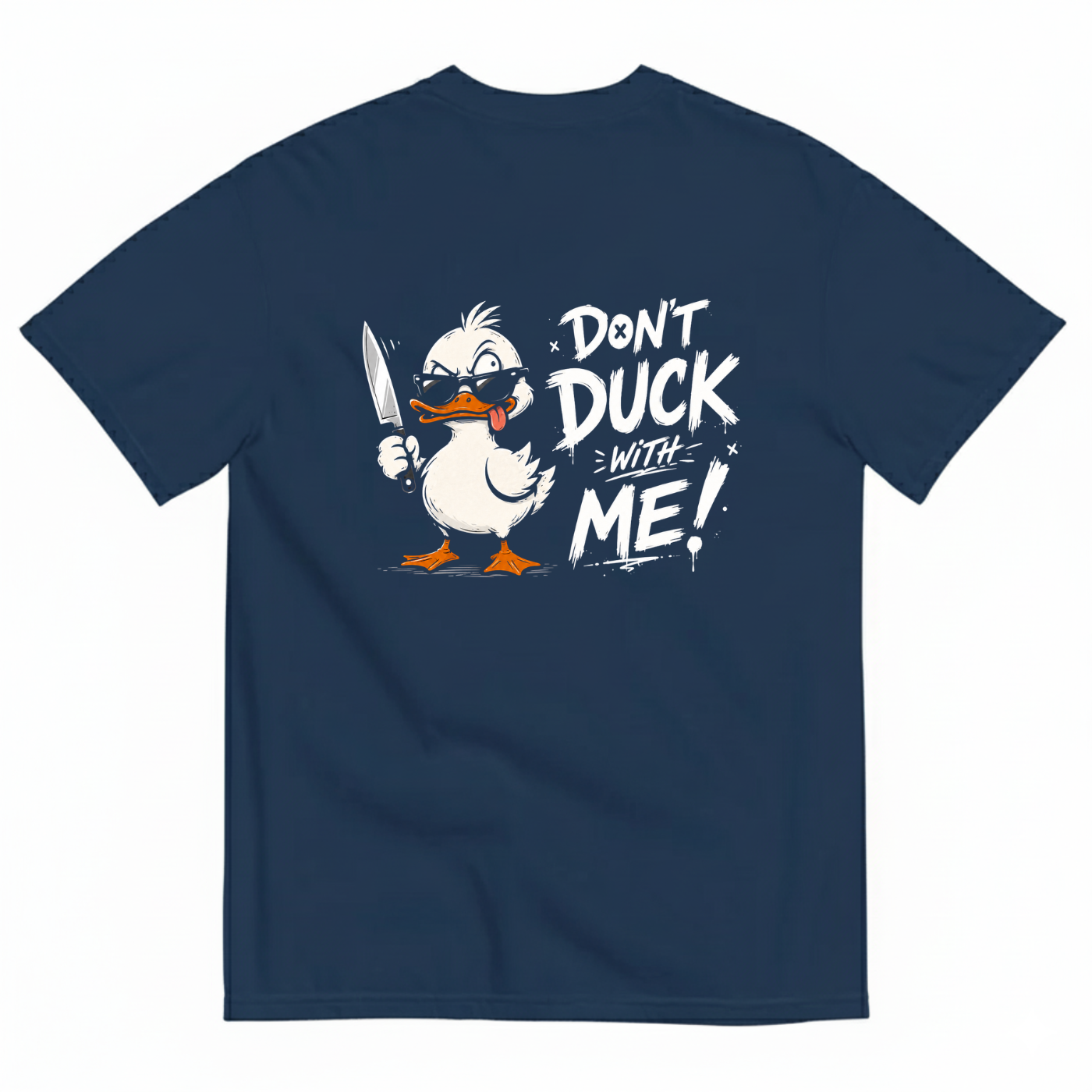 DON'T DUCK WITH ME T-SHIRT (BACK PRINT)