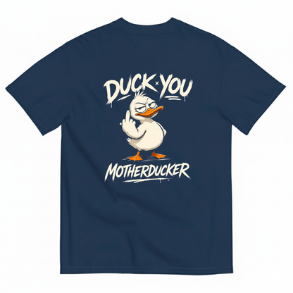 DUCK YOU MOTHERDUCKER T-SHIRT (BACK PRINT)