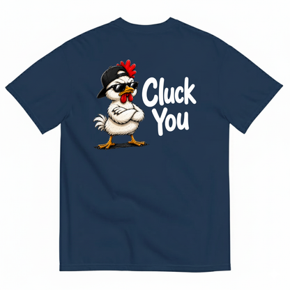 CLUCK YOU T-SHIRT (BACK PRINT)