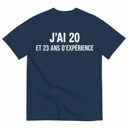 J’AI 20 ET 23 ANS D’EXPÉRIENCE T-SHIRT (BACK PRINT)