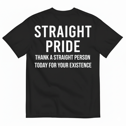 STRAIGHT PRIDE THANK A STRAIGHT PERSON TODAY T-SHIRT (BACK PRINT)