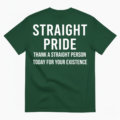 STRAIGHT PRIDE THANK A STRAIGHT PERSON TODAY T-SHIRT (BACK PRINT)