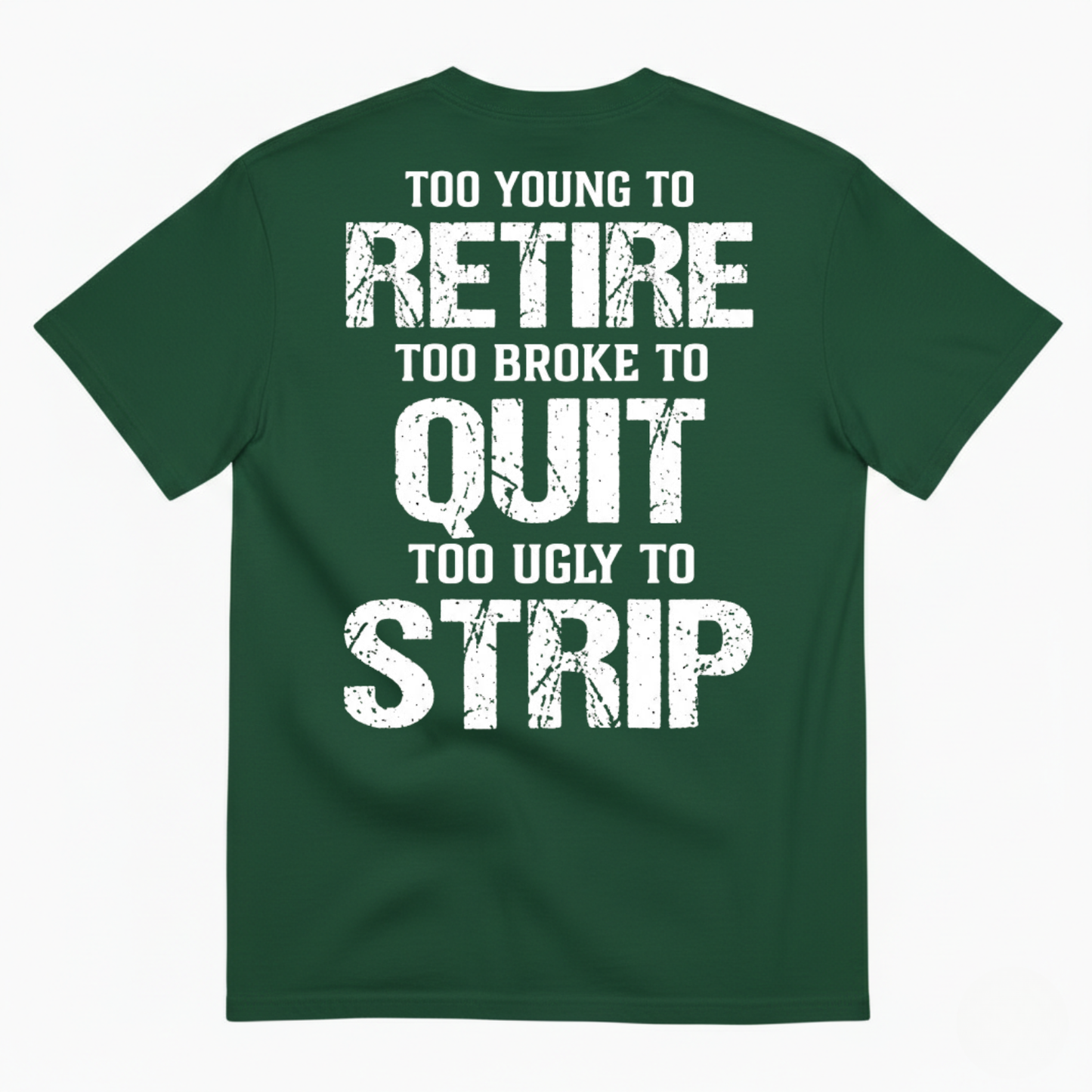 TOO YOUNG TO RETIRE TOO BROKE TO QUIT T-SHIRT (BACK PRINT)