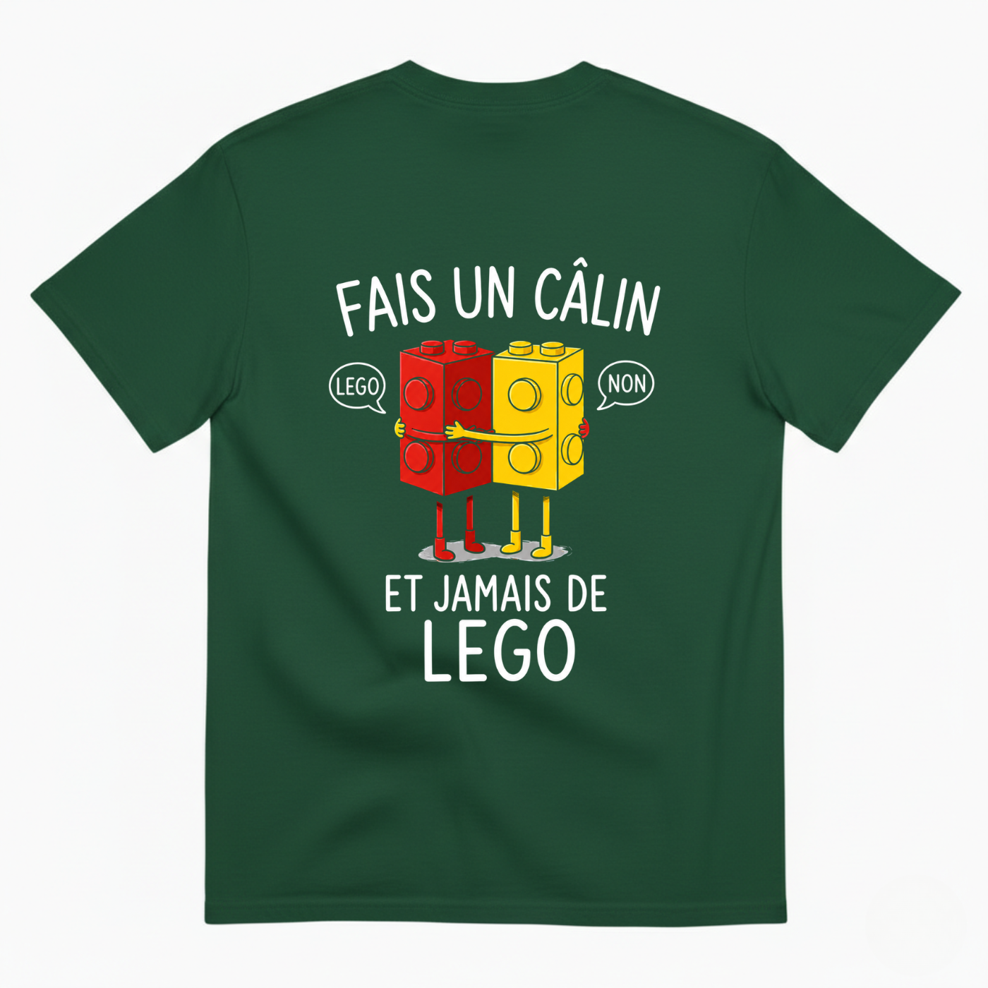 FAIS UN CÂLIN ET JAMAIS DE LEGO T-SHIRT (BACK PRINT)