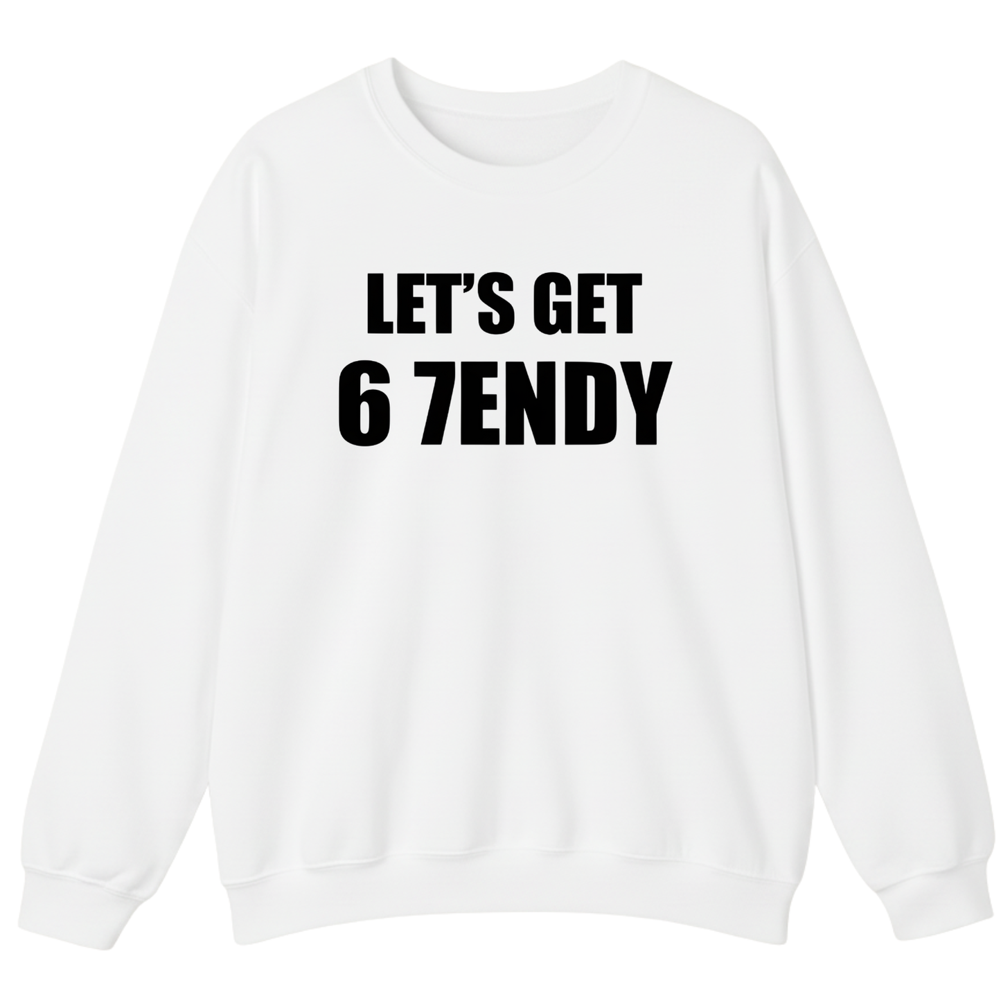 LET’S GET 67ENDY Sweatshirt (FRONT PRINT)