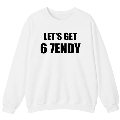 LET’S GET 67ENDY Sweatshirt (FRONT PRINT)