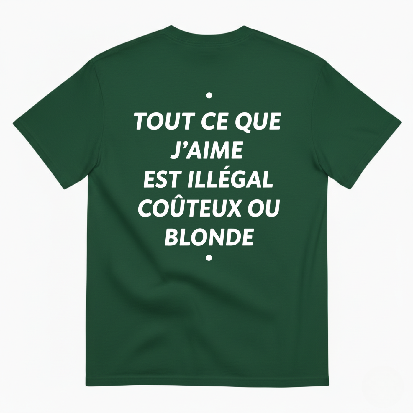 TOUT CE QUE J’AIME EST ILLÉGAL COÛTEUX OU BLONDE T-SHIRT (BACK PRINT)