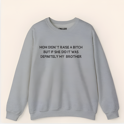 Funny Sibling Rivalry Sweatshirt - Sarcastic Quote About Brother Crewneck