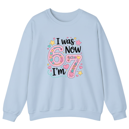 I was 6 Now I'm 7 Sweatshirt