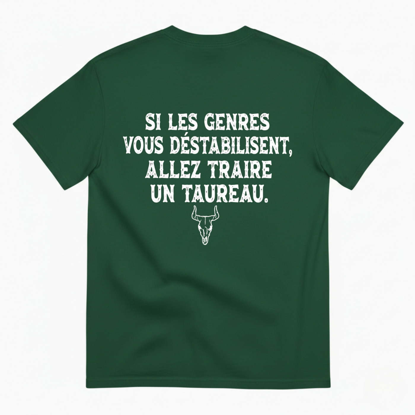 SI LES GENRES VOUS DÉSTABILISENT, ALLEZ TRAIRE UN TAUREAU. T-SHIRT (BACK PRINT)