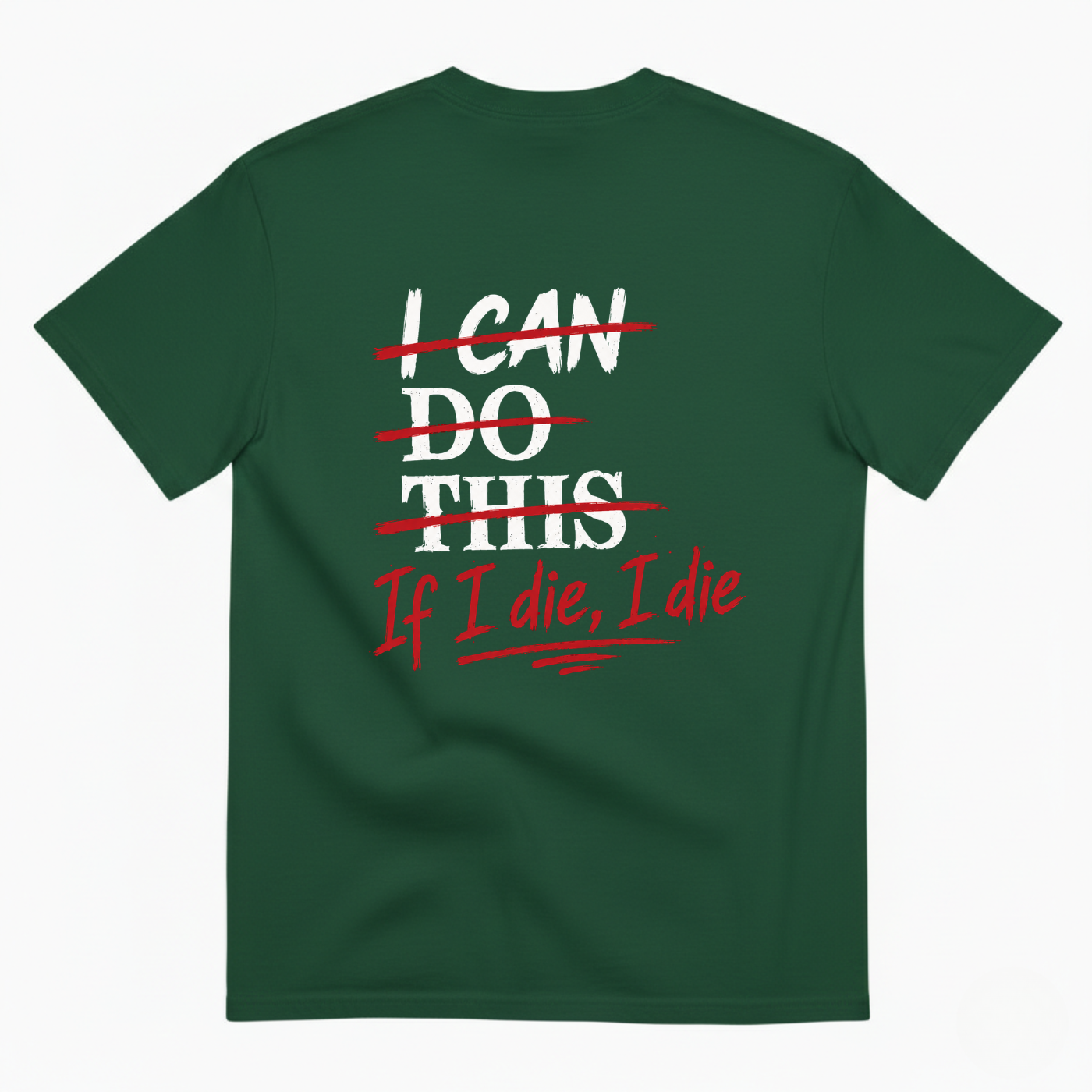 I CAN DO THIS IF I DIE, I DIE T-SHIRT (BACK PRINT)