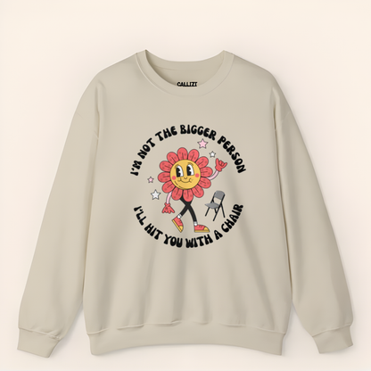 “Not The Bigger Person” Funny Retro Flower Sweatshirt