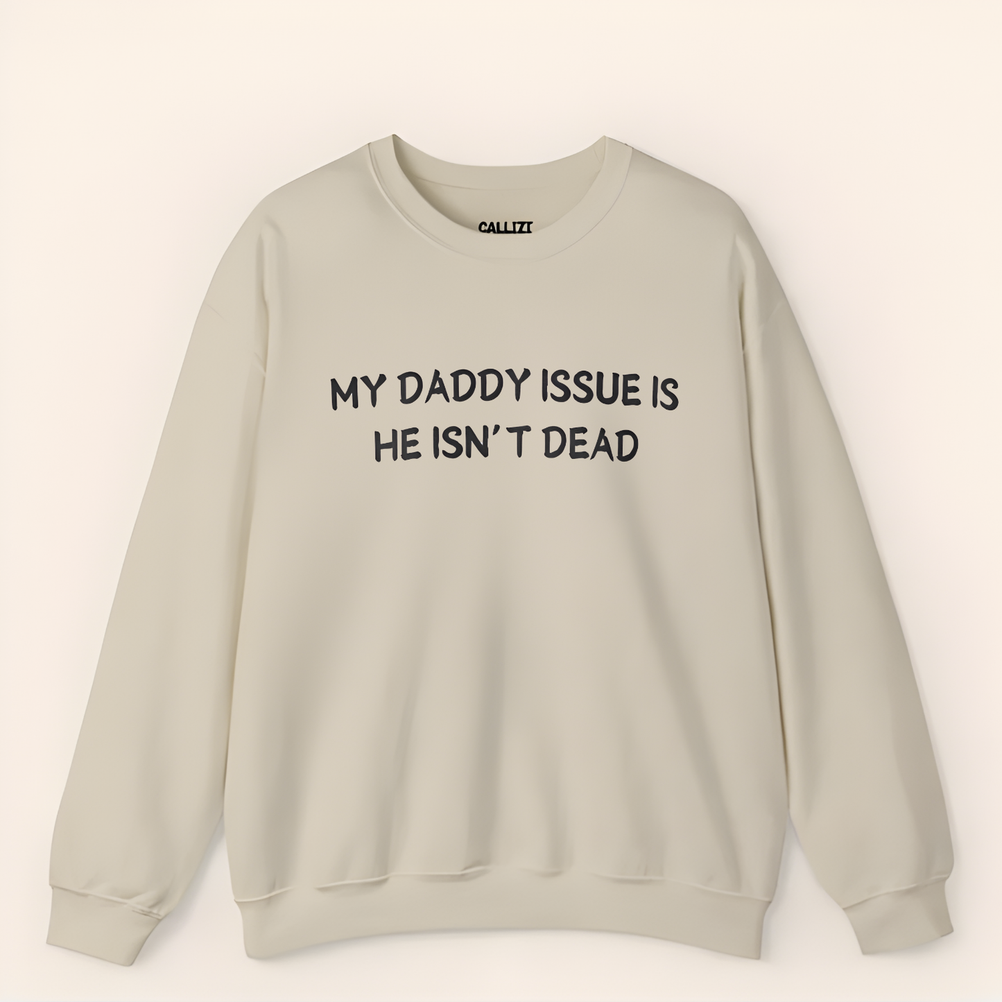 “My Daddy Issue Is He Isn't Dead” Dark Humor Crewneck