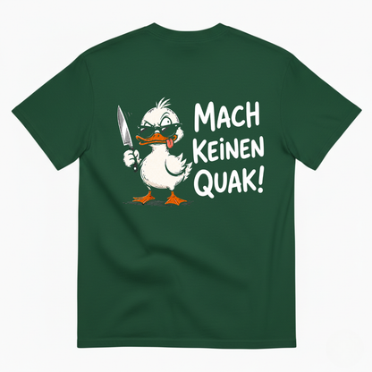 MACH KEINEN QUAK! T-SHIRT (BACK PRINT)
