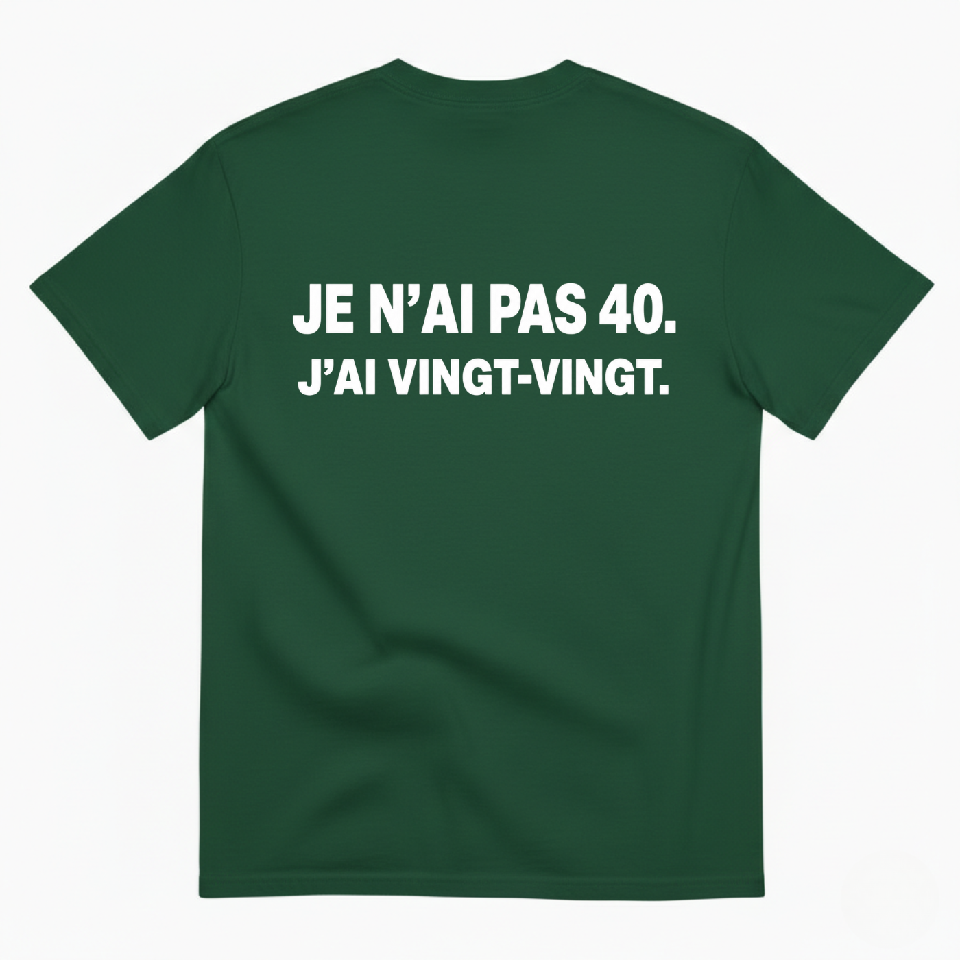 JE N’AI PAS 40. J’AI VINGT-VINGT. T-SHIRT (BACK PRINT)