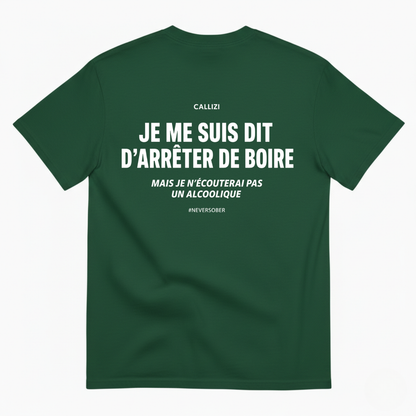 JE ME SUIS DIT D’ARRÊTER DE BOIRE T-SHIRT (BACK PRINT)