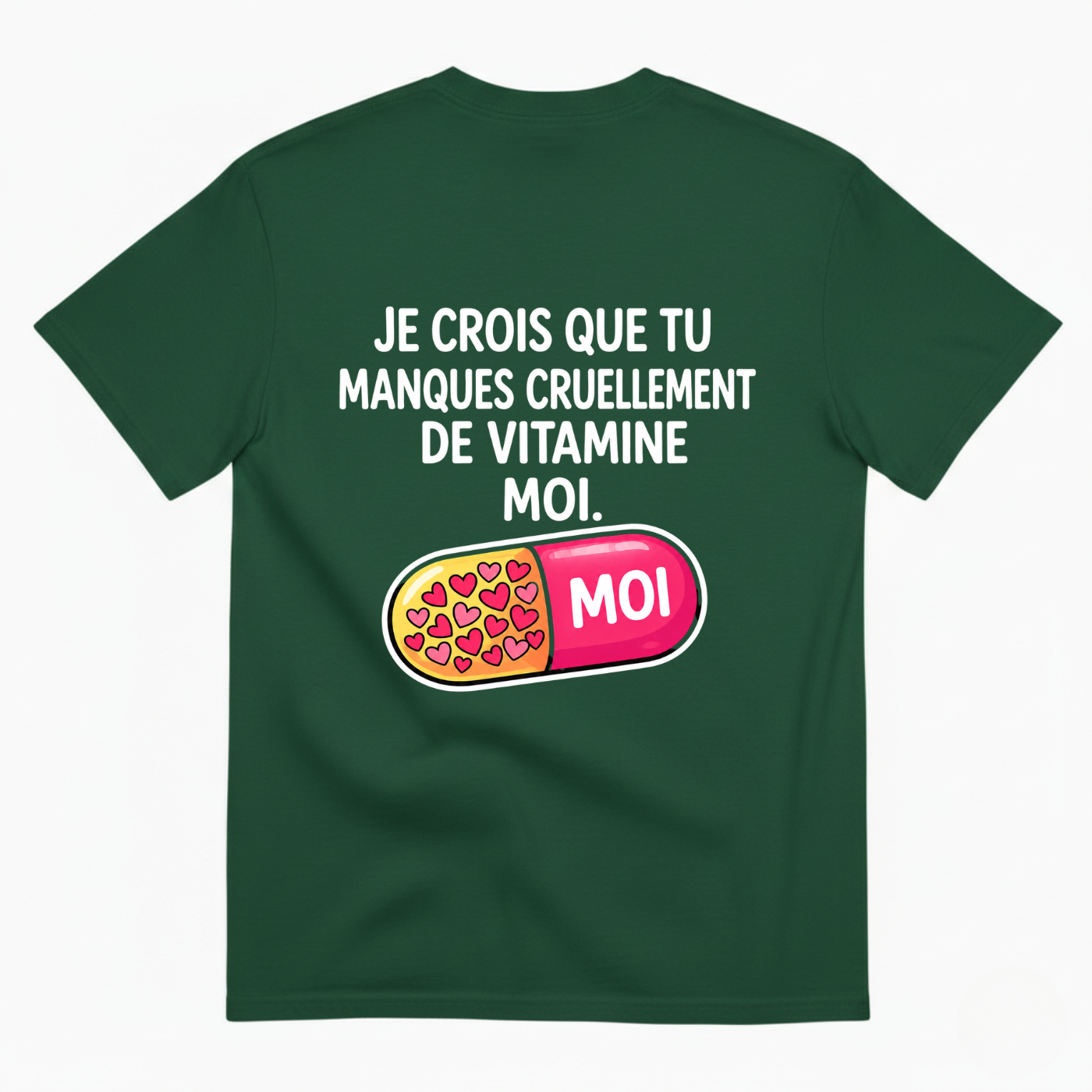 JE CROIS QUE TU MANQUES CRUELLEMENT DE VITAMINE MOI. T-SHIRT (BACK PRINT)