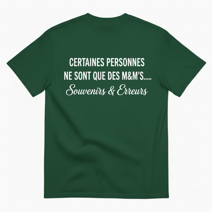 CERTAINES PERSONNES NE SONT QUE DES M&M’S.... SOUVENIRS & ERREURS T-SHIRT (BACK PRINT)