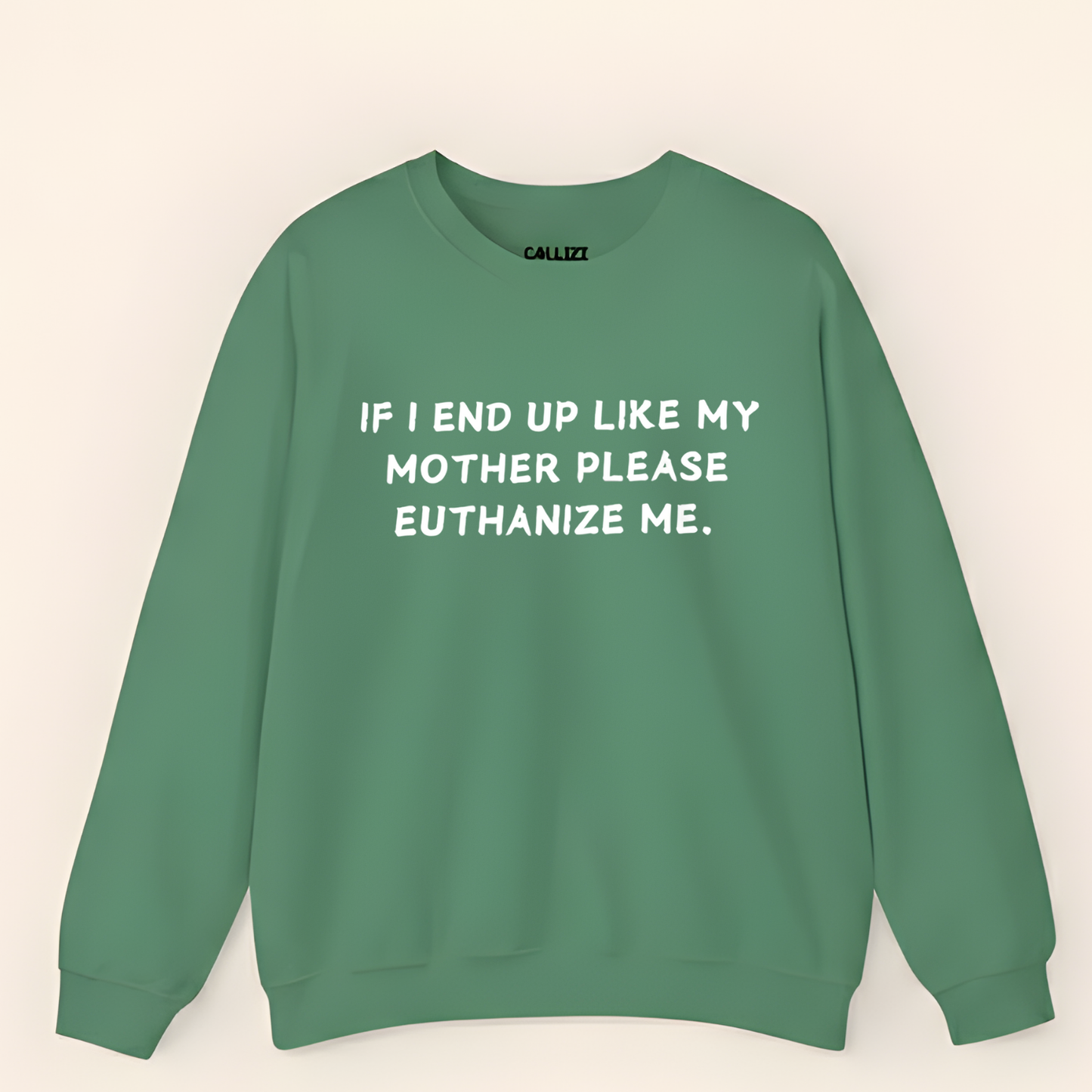 Euthanize Me Mother Sweatshirt