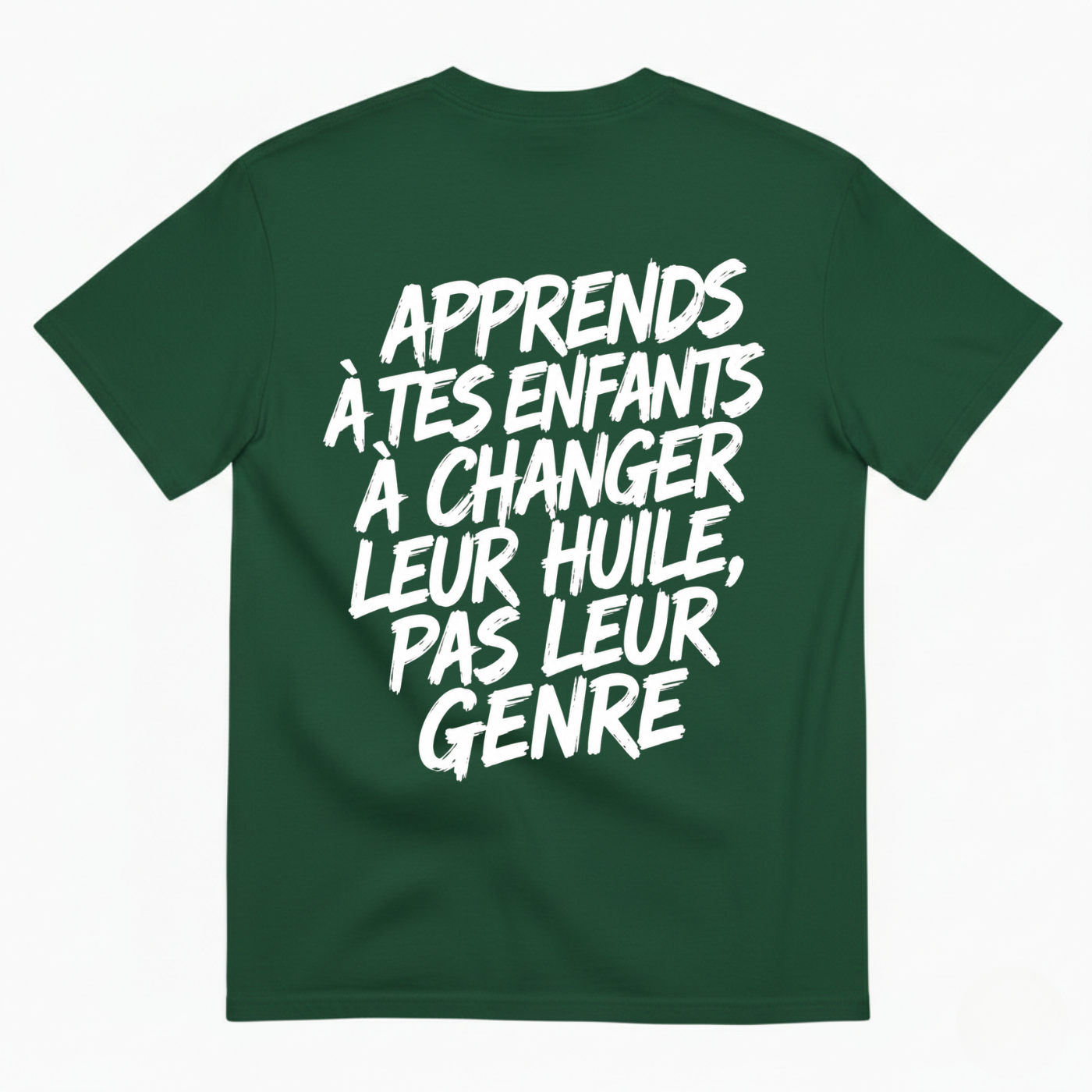APPRENDS À TES ENFANTS À CHANGER LEUR HUILE, PAS LEUR GENRE T-SHIRT (BACK PRINT)