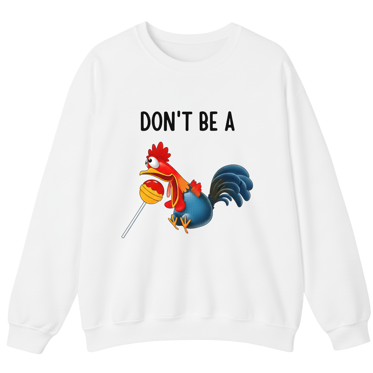 Don't Be A ... Sweatshirt
