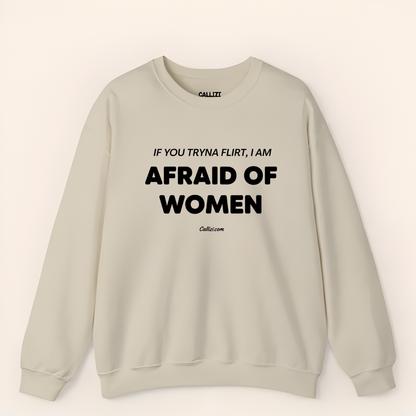 Awkward Humor Crewneck: "Afraid of Women" Funny Flirting Quote