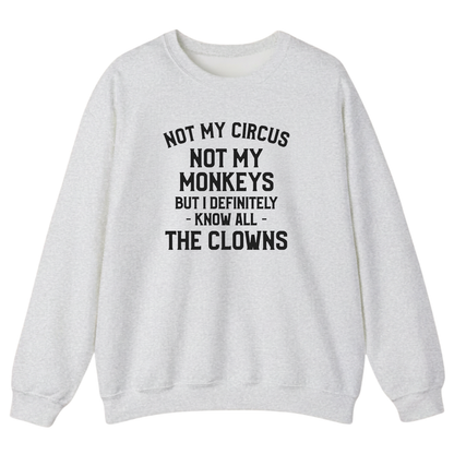 Not My Circus Not My Monkeys But I Definitely Know Nanny Sweatshirt