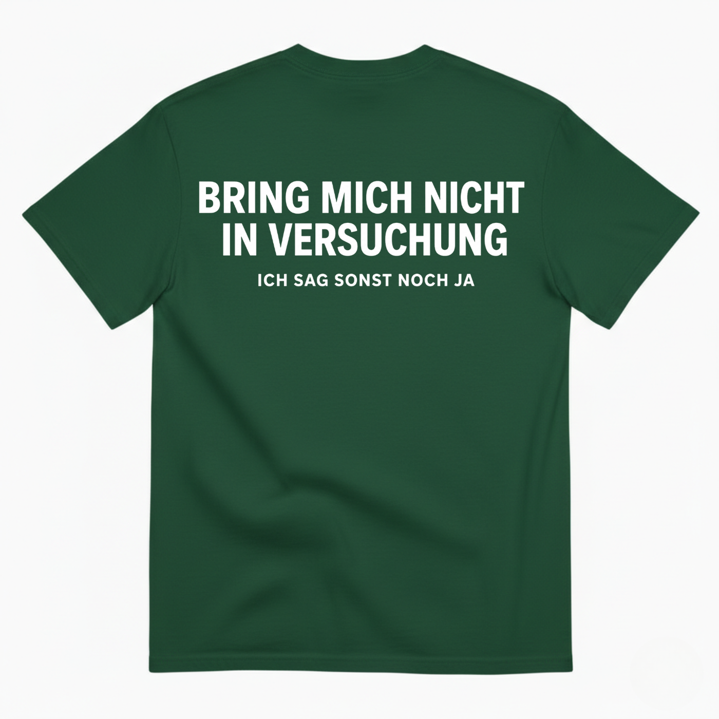 BRING MICH NICHT IN VERSUCHUNG – ICH SAG SONST NOCH JA T-SHIRT (BACK PRINT)