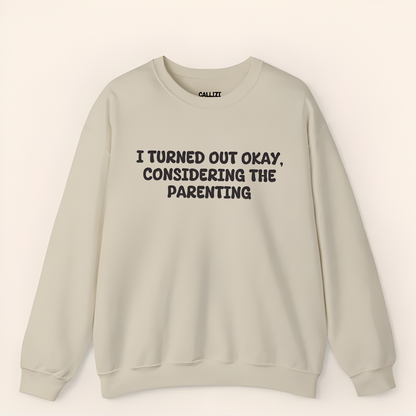 Turned Out Okay Sweatshirt