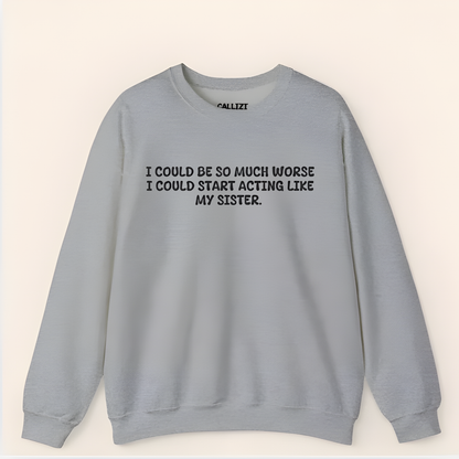 Funny Sibling Rivalry Sweatshirt "Acting Like My Sister" - Sarcastic Family Humor Gift