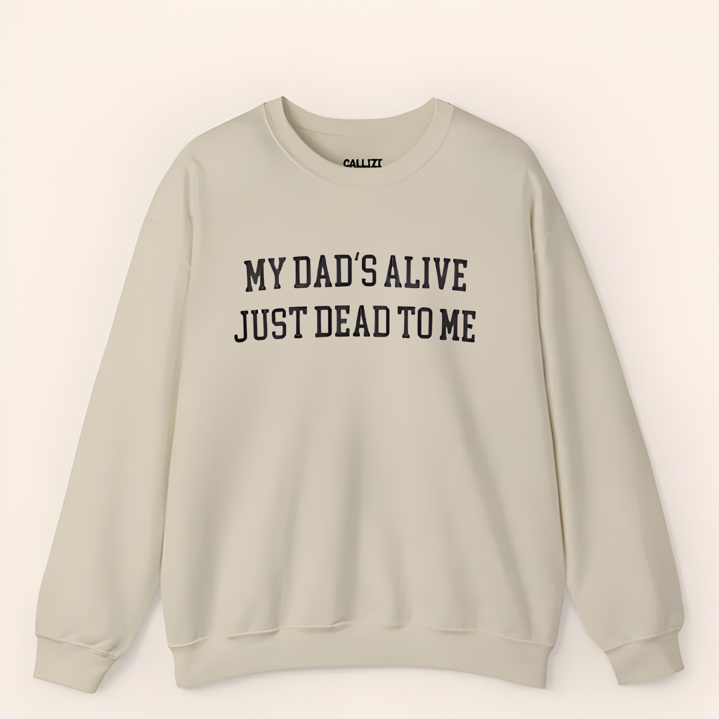 “My Dad’s Alive Just Dead To Me” Dark Humor Sweatshirt