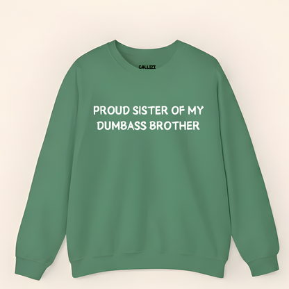 Proud Sister of My Dumbass Brother Sweatshirt