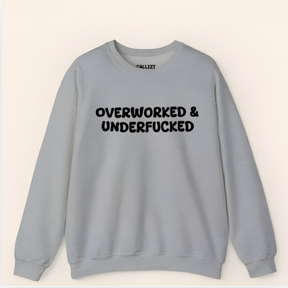 “Overworked & Underfucked” Funny Adult Humor Sweatshirt