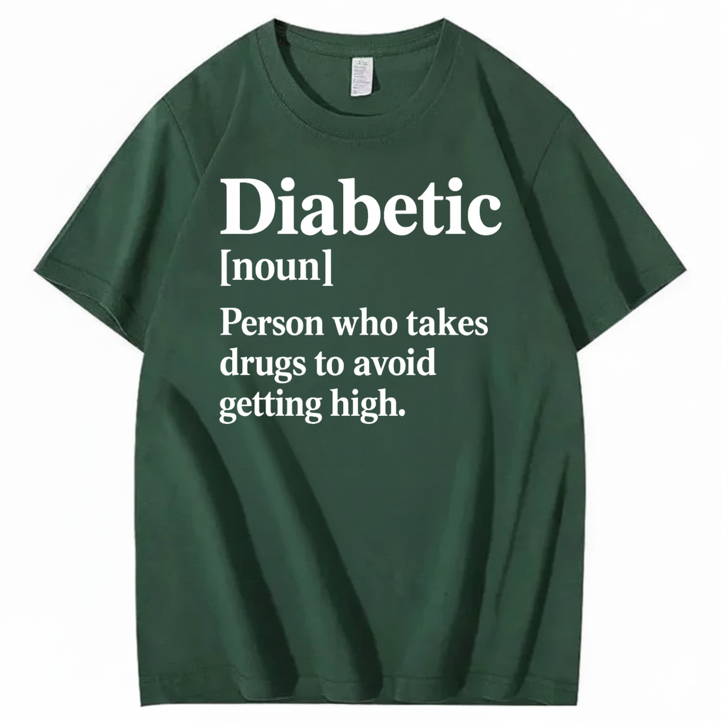 DIABETIC [noun] – Person who takes drugs to avoid getting high. T-SHIRT (FRONT PRINT)